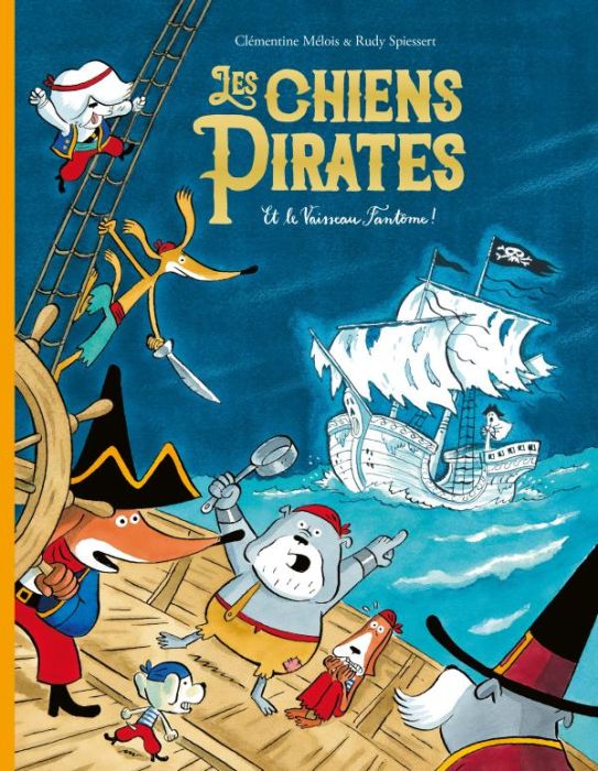 Emprunter Les chiens pirates : Les chiens pirates et le vaisseau fantôme ! livre