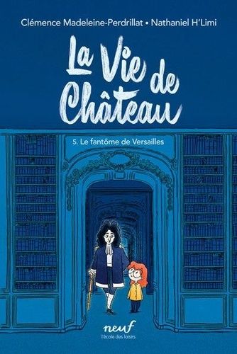 Emprunter La vie de château Tome 5 : Le fantôme de Versailles livre