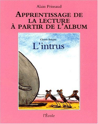 Emprunter Apprentissage de la lecture à partir de l'album L'Intrus livre