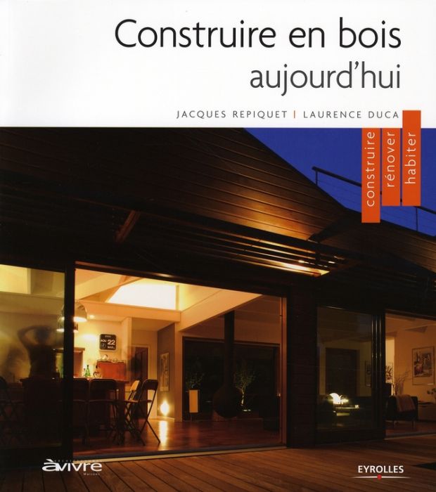 Emprunter Construire en bois aujourd'hui. Construire, rénover, habiter livre