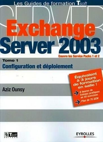 Emprunter Exchange Server 2003. Tome 1, Configuration et déploiement livre