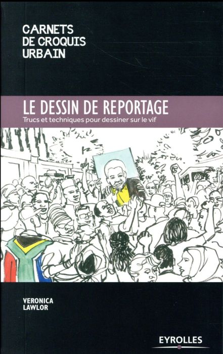 Emprunter Le dessin de reportage. Trucs et techniques pour dessiner sur le vif livre