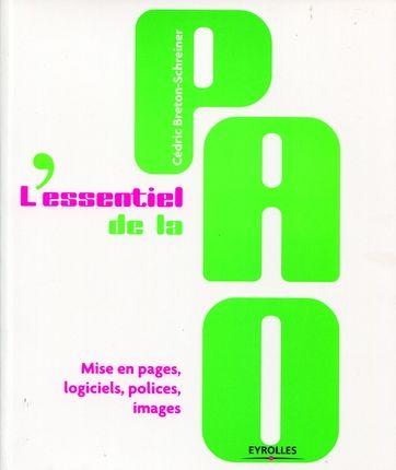 Emprunter L'essentiel de la PAO. Mise en pages, logiciels, polices, images livre