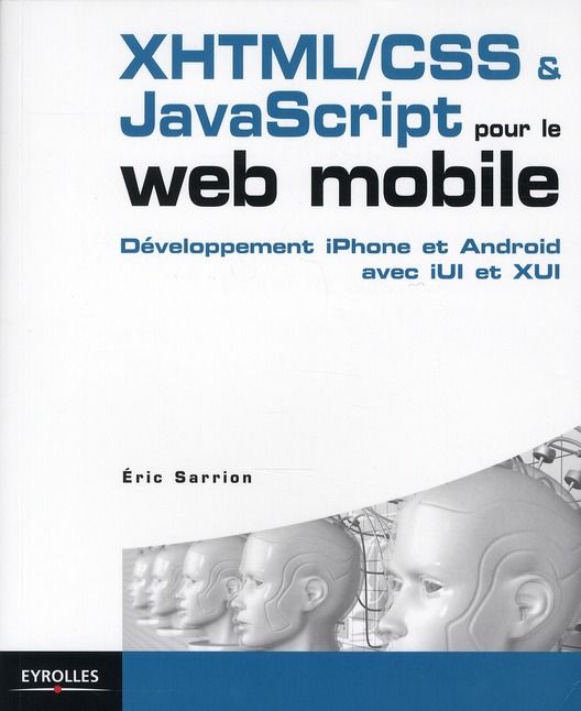 Emprunter Développement XHTML/CSS & JavaScript pour le web mobile. Des sites efficaces pour iPhone et Android livre