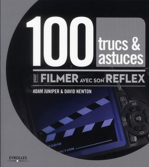 Emprunter 100 trucs & astuces pour filmer avec son reflex livre