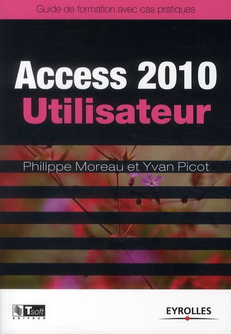 Emprunter Access 2010 Utilisateur. Guide de formation avec cas patique livre