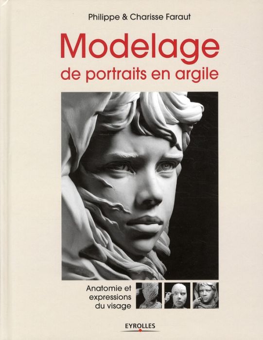 Emprunter Modelage de portraits en argile. Anatomie et expressions du visage livre