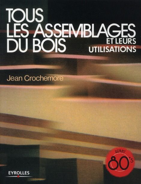 Emprunter Tous les assemblages du bois et leurs utilisations livre