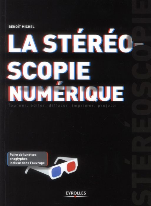 Emprunter La stéréoscopie numérique. Tourner, éditer, diffuser, imprimer, projeter livre