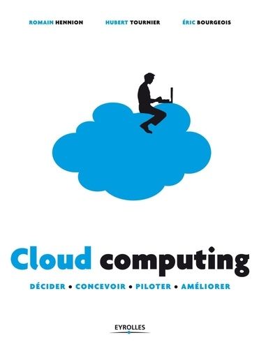 Emprunter Cloud computing. Décider, concevoir, piloter, améliorer livre