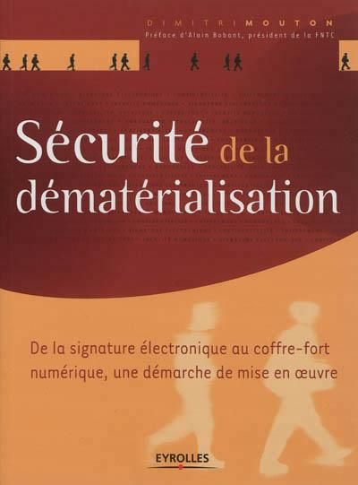 Emprunter Sécurité de la dématérialisation. De la signature électronique au coffre-fort numérique, une démarch livre