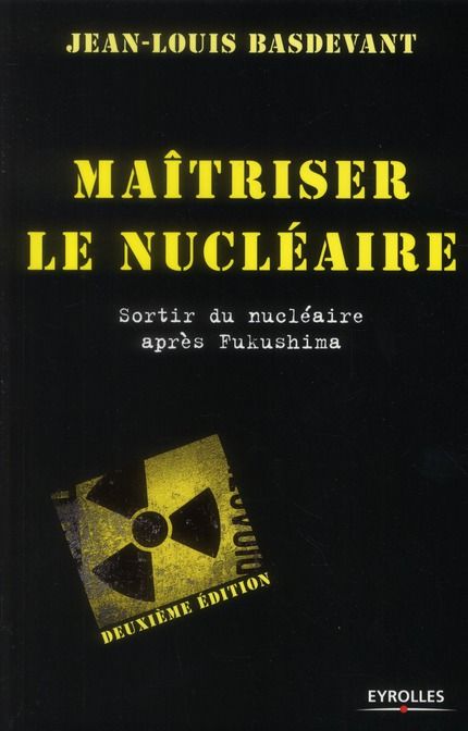 Emprunter Maîtriser le nucléaire. Sortir du nucléaire après Fukushima, 2e édition revue et augmentée livre