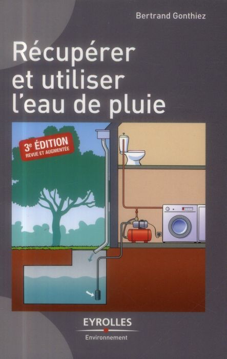 Emprunter Récupérer et utiliser l'eau de pluie. 3e édition revue et augmentée livre