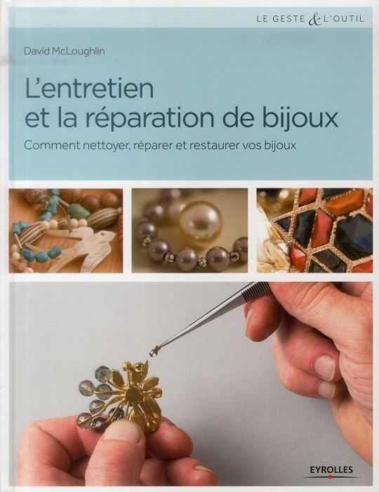 Emprunter L'entretien et la réparation de bijoux. Comment nettoyer, réparer et restaurer vos bijoux livre