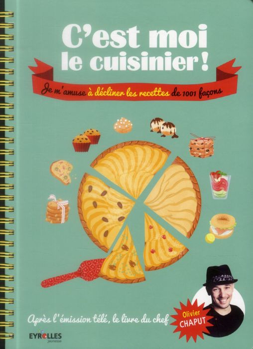 Emprunter C'est moi le cuisinier ! Je m'amuse à décliner les recettes de 1001 façons livre