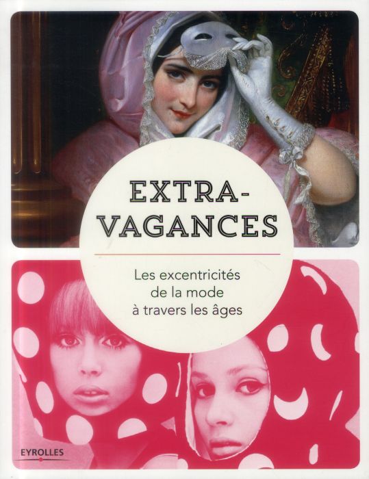 Emprunter Extravagances. Les excentricités de la mode à travers les âges livre