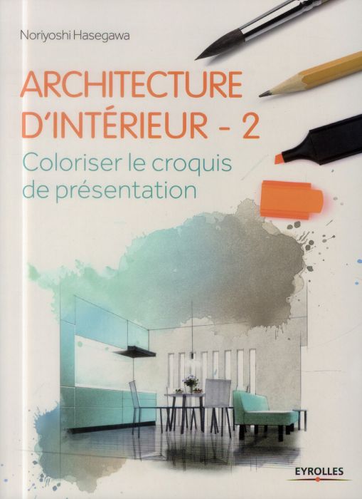 Emprunter Architecture d'intérieur 2. Coloriser le croquis de présentation livre