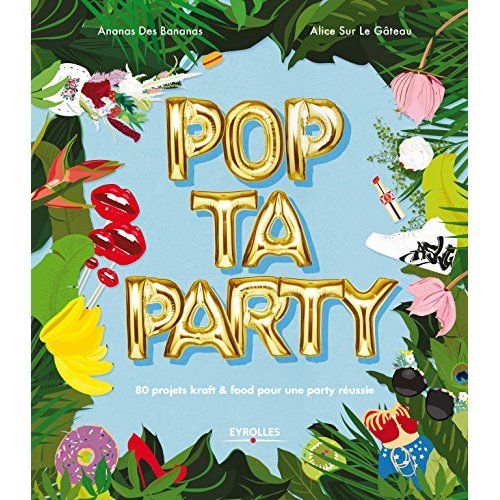 Emprunter Pop ta party. 80 projets kraft & food pour une party réussie livre