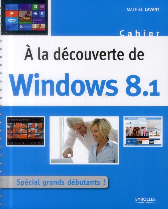 Emprunter A la découverte de Windows 8.1. Spécial grands débutants livre