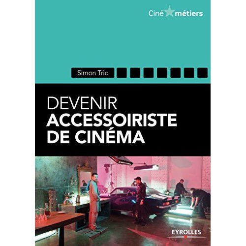 Emprunter Devenir accessoiriste de cinéma livre