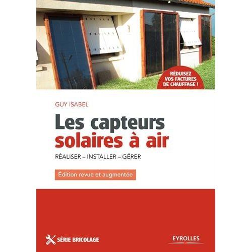 Emprunter Les capteurs solaires à air. Réaliser - Installer - Gérer, Edition revue et augmentée livre