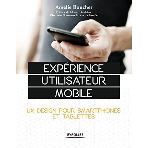 Emprunter Expérience d'utilisateur mobile. UX design pour smartphones et tablettes livre