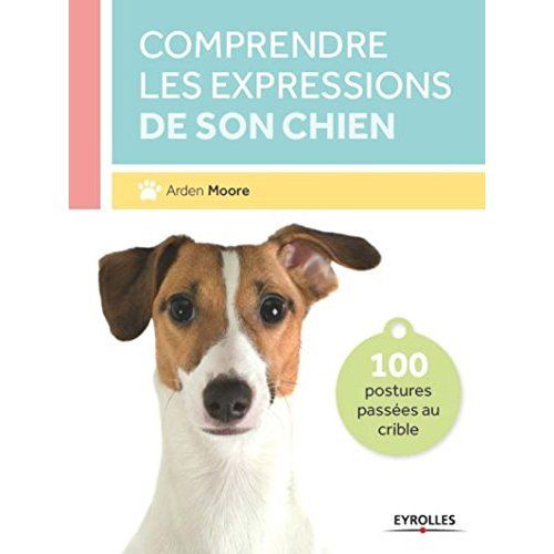 Emprunter Comprendre les expressions de son chien. 100 postures passées au crible livre