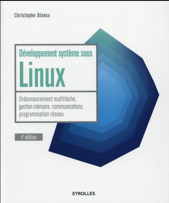 Emprunter Développement système sous Linux. Ordonnancement multitâche, gestion mémoire, communications, progra livre