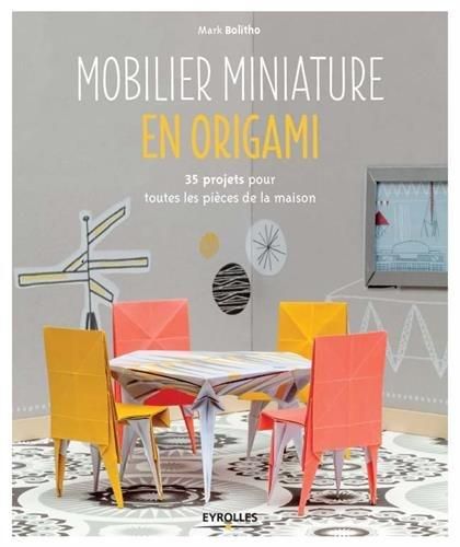 Emprunter Mobilier miniature en origami. 35 projets pour toutes les pièces de la maison livre