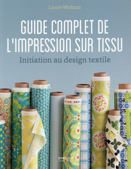 Emprunter Guide complet de l'impression sur tissu. Initiation au design textile livre