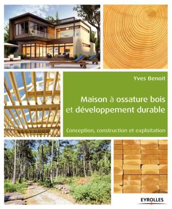 Emprunter Maison à ossature bois et développement durable. Conception, construction et exploitation livre