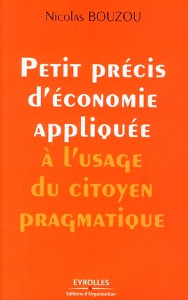 Emprunter Petit précis d'économie appliquée à l'usage du citoyen pragmatique livre