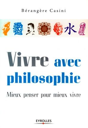 Emprunter Vivre avec philosophie. Mieux penser pour mieux vivre livre