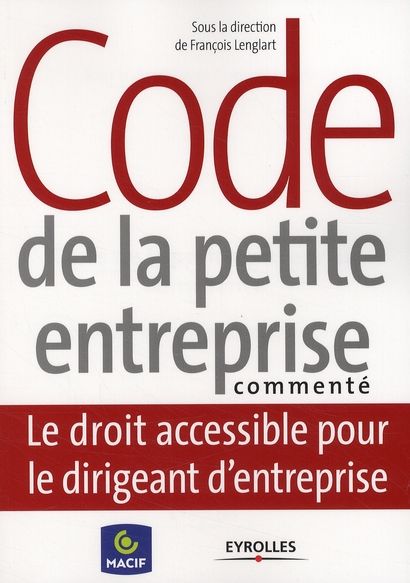 Emprunter Code de la petite entreprise commenté. Le droit accessible pour le dirigeant d'entreprise livre