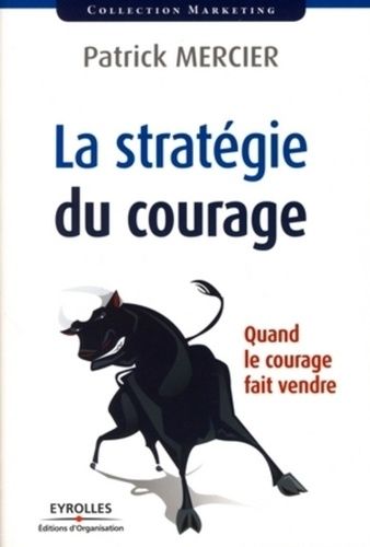 Emprunter La stratégie du courage. Quand le courage fait vendre livre