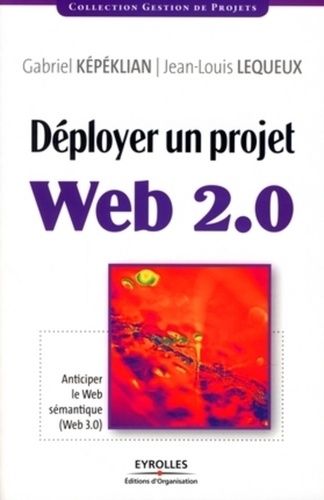 Emprunter Déployer un projet Web 2.0. Anticiper le Web sémantique (Web 3.0) livre