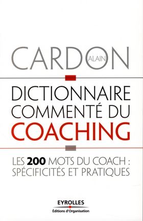 Emprunter Dictionnaire commenté du coaching. Les 200 mots du coach : spécificités et pratiques livre