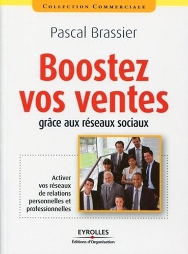 Emprunter BOOSTEZ VOS VENTES GRACE AUX RESEAUX SOCIAUX - ACTIVER VOS RESEAUX DE RELATIONS PERSONNELLES ET PROF livre