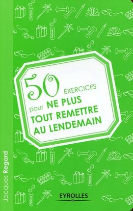 Emprunter 50 exercices pour ne plus tout remettre au lendemain livre