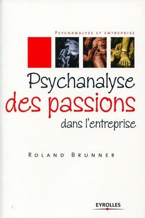 Emprunter Psychanalyse des passions dans l'entreprise livre