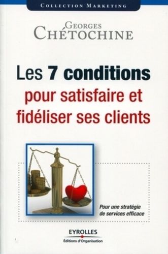 Emprunter Les 7 conditions pour satisfaire et fidéliser ses clients livre