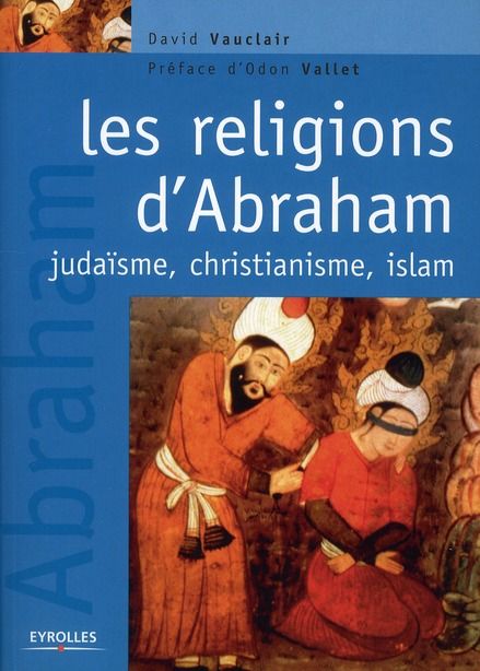 Emprunter Les religions d'Abraham. Judaïsme, christianisme et islam livre