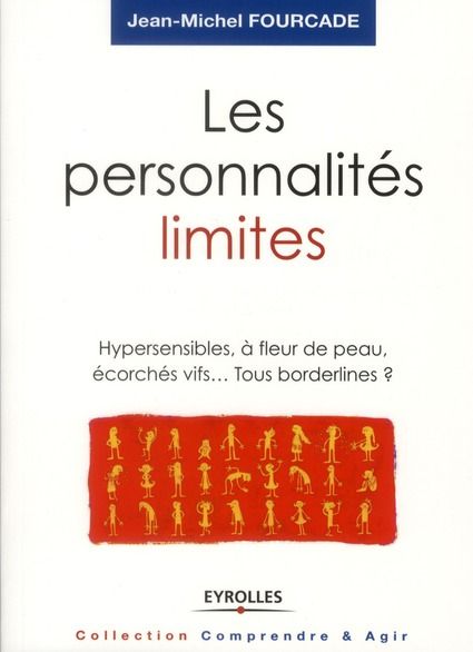 Emprunter Les personnalités limites. Hypersensibles, à fleur de peau, écorchés vifs... Tous borderlines ? livre