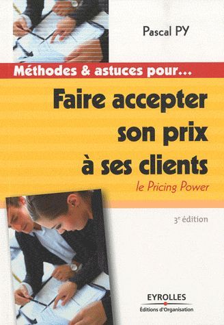 Emprunter Faire accepter son prix à ses clients. Le Pricing Power, 3e édition livre