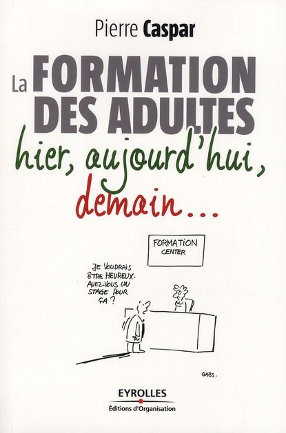 Emprunter La formation des adultes. Hier, aujourd'hui, demain... livre