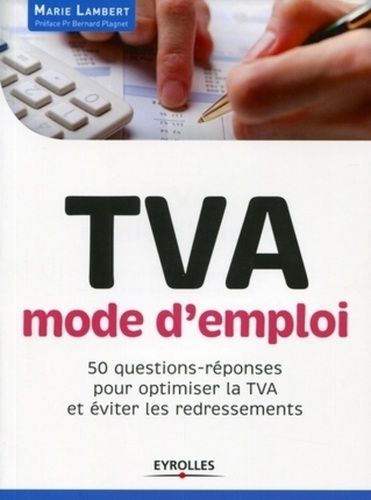 Emprunter TVA, mode d'emploi. 50 questions-réponses pour optimiser la TVA et éviter les redressements livre