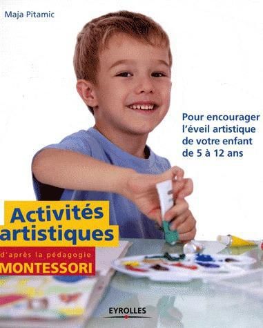 Emprunter Activités artistiques d'après la pédagogie Montessori. Pour encourager l'éveil artistique de votre e livre