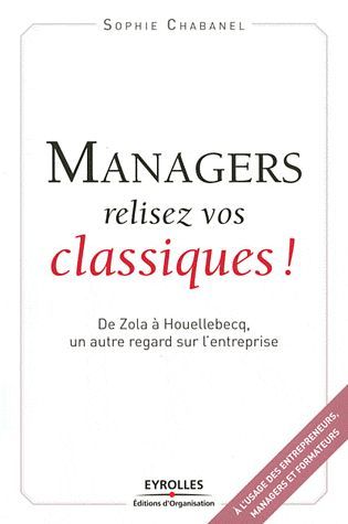 Emprunter Managers, relisez vos classiques ! De Zola à Houellebecq, un autre regard sur l'entreprise livre