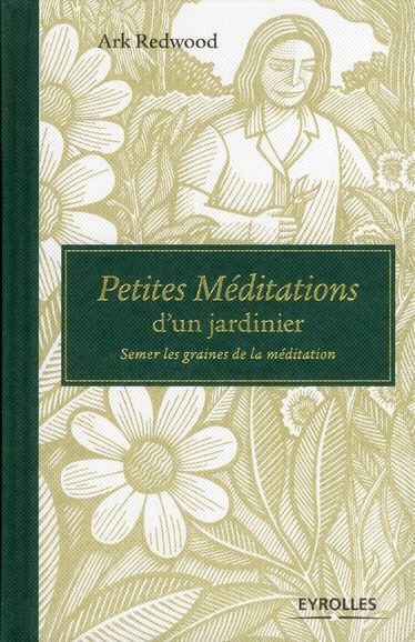 Emprunter Petites méditations d'un jardinier. Semer les graines de la méditation livre