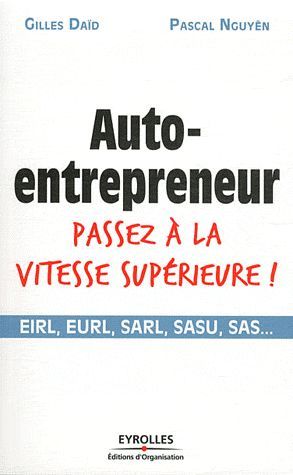 Emprunter Auto-entrepreneur, passez à la vitesse supérieure ! EIRL, EURL, SARL, SASU, SAS... livre